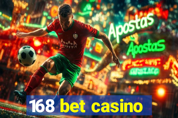 168 bet casino